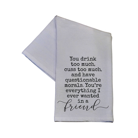 Everything I’ve ever wanted in a friend Tea Towel