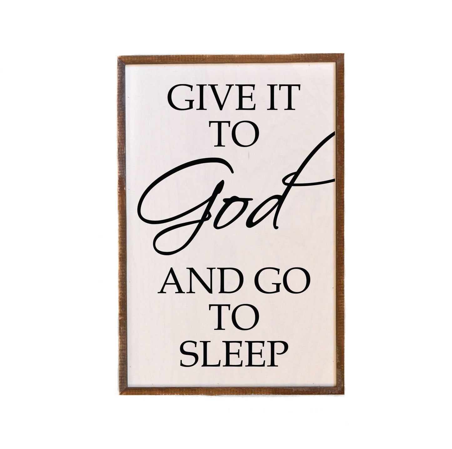 12x18 Give It To God And Go To Sleep