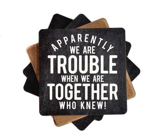 Apparently We Are Trouble - Wood Coasters