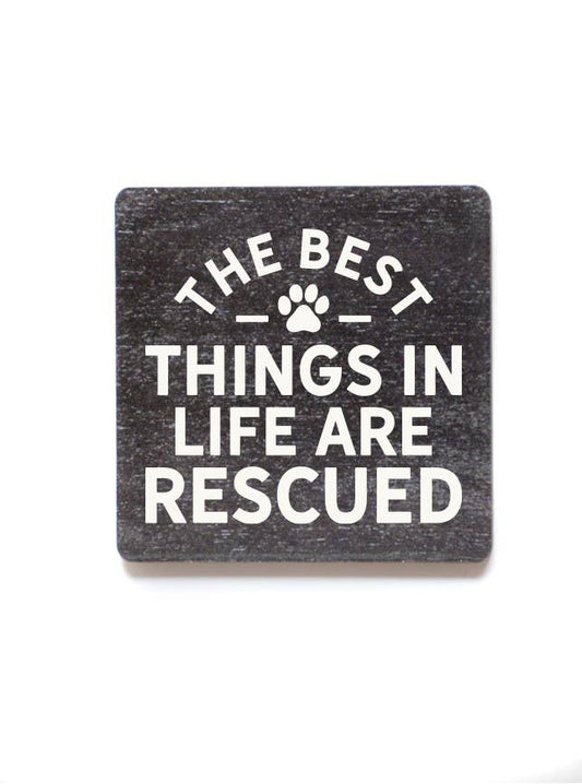 The Best Things In Life Are Rescued Wood Magnets